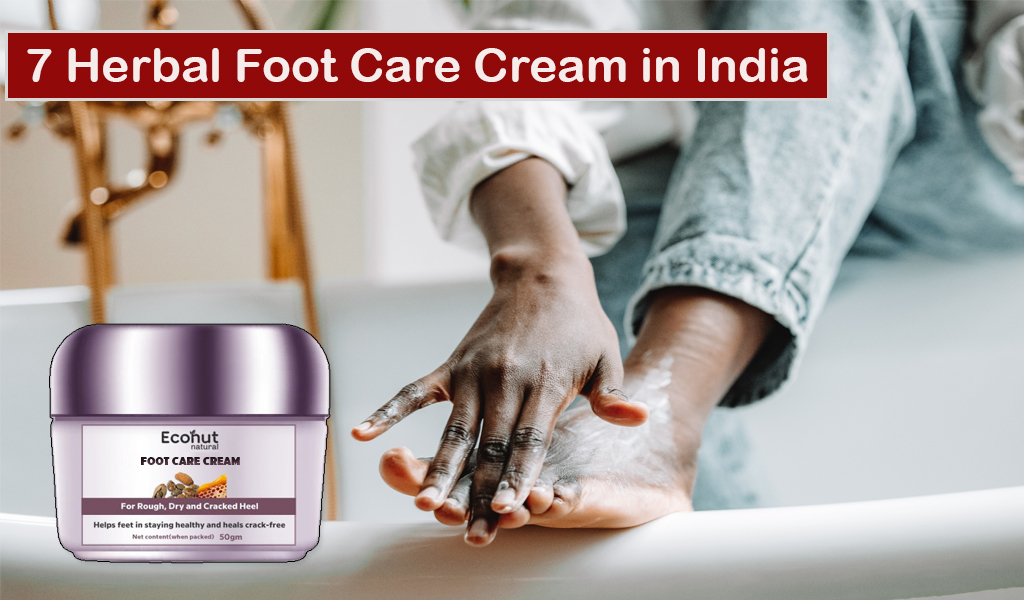 7 Herbal Foot Care Cream in India