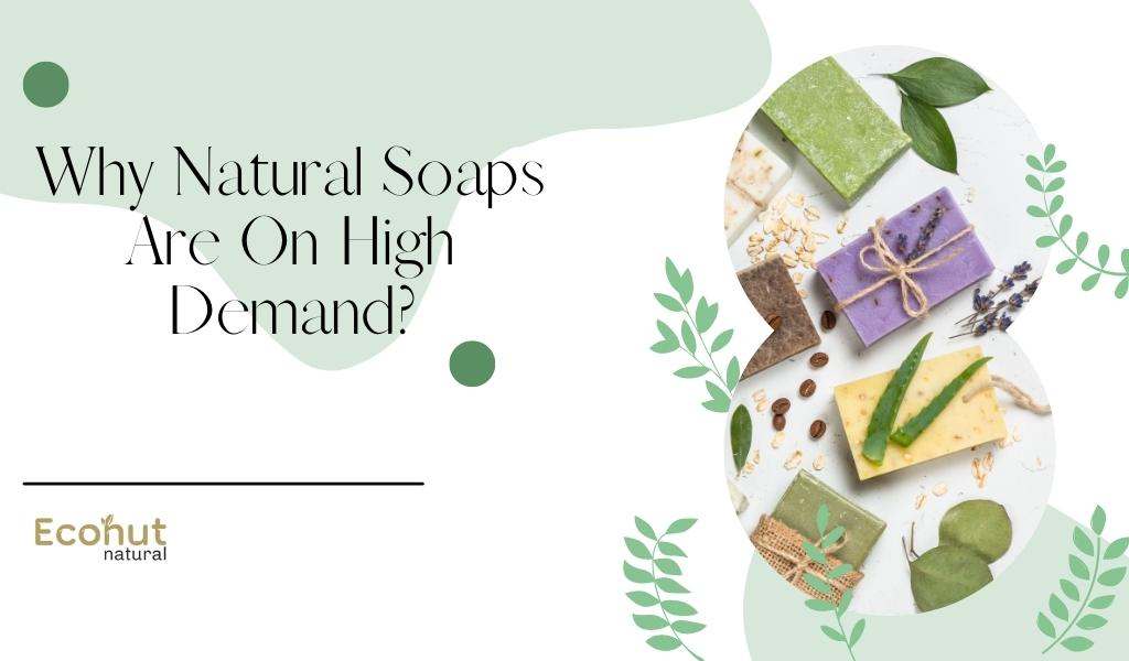 Why Natural Soaps Are On High Demand
