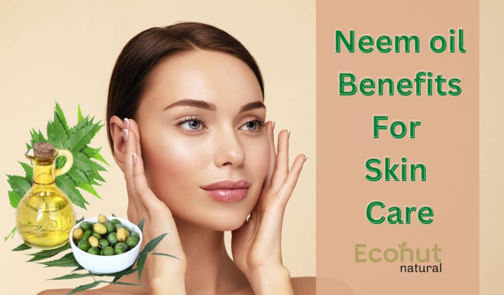 Neem oil Benefits For Skin Care