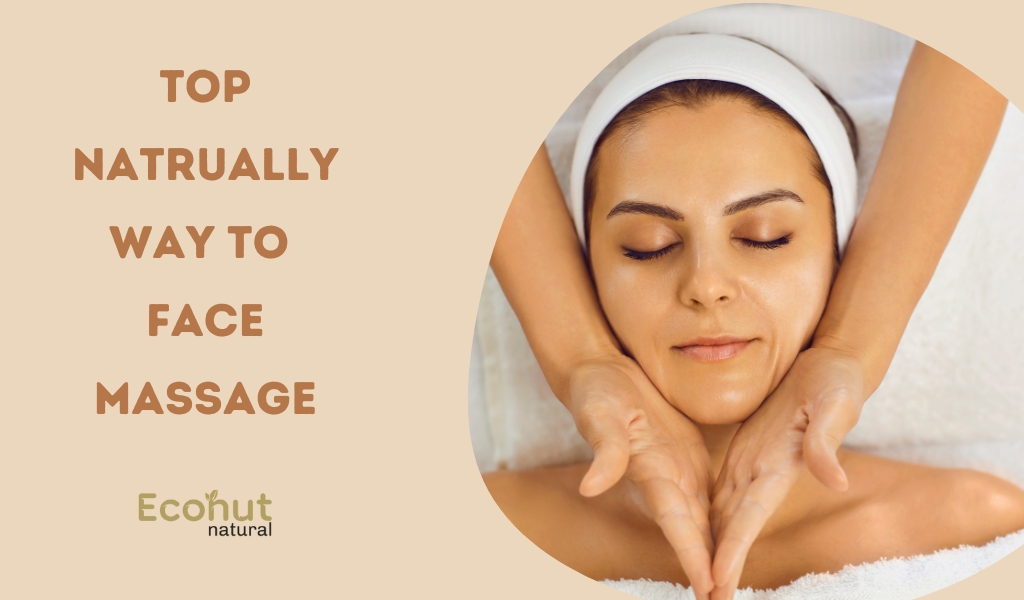 Top Naturally Way To Face Massage